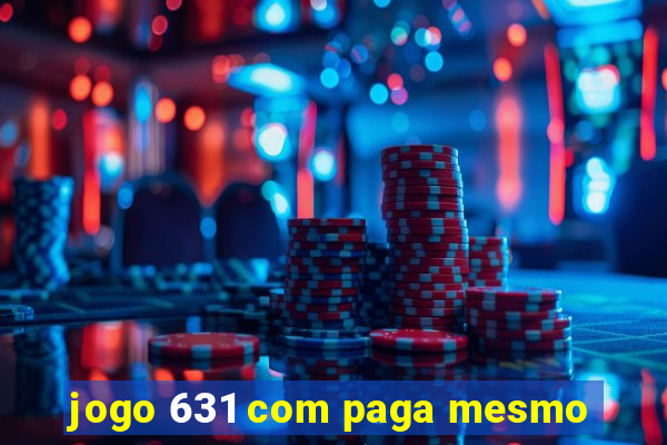 jogo 631 com paga mesmo